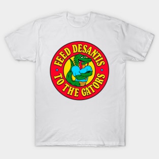 Feed DeSantis To The Gators - Anti Ron DeSantis T-Shirt